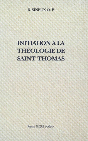 Initiation à la théologie de saint Thomas