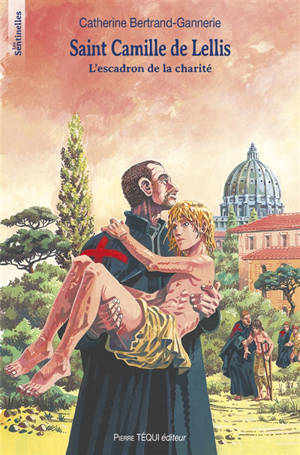 Saint Camille de Lellis : l'escadron de la charité