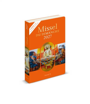 Missel du dimanche 2027 : année liturgique B, du 29 novembre 2026 au 21 novembre 2027 : nouvelle traduction liturgique