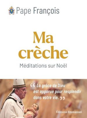 Ma crèche : méditations sur Noël