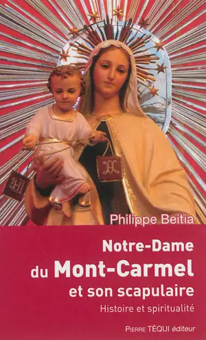 Notre-Dame du mont Carmel et son scapulaire : histoire et spiritualité