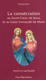 La consécration au Sacré-Coeur de Jésus et au Coeur immaculé de Marie : des apparitions de la médaille miraculeuse à nos jours