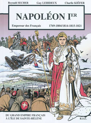 Napoléon Ier : empereur des Français 1769-1804, 1814-1815-1821 : bande dessinée