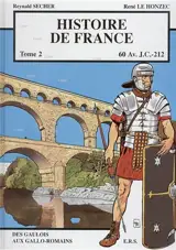 Histoire de France. Vol. 2. 60 av. J.-C-212 : des Gaulois aux Gallo-Romains