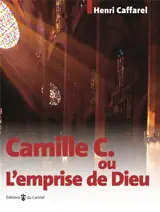 Camille C. ou L'emprise de Dieu