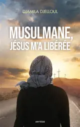 Musulmane, Jésus m'a libérée