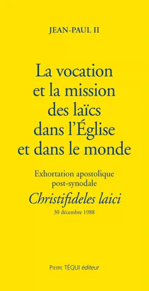 Exhortation apostolique post-synodale Christifideles Laici de Sa Sainteté le pape Jean-Paul II sur la vocation et la mission des laïcs dans l'Eglise et dans le monde