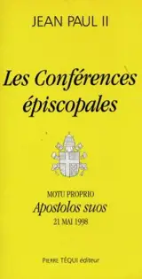 Lettre apostolique Apostolos suos en forme de motu proprio sur la nature théologique et juridique des conférences des évêques : les conférences épiscopales
