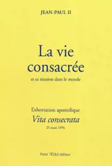 Exhortation apostolique post-synodale Vita consecrata de Sa Sainteté Jean-Paul II... : sur la vie consacrée et sa mission dans l'Eglise et dans le monde