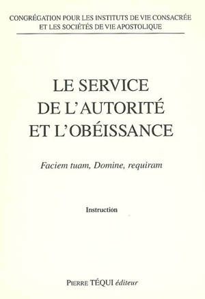 Le service de l'autorité et l'obéissance : faciem tuam, domine, requiram : instruction