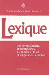 Lexique des termes ambigus et controversés sur la famille, la vie et les questions éthiques
