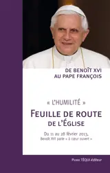 De Benoît XVI au pape François : l'humilité, feuille de route de l'Eglise : du 11 au 28 février 2013, Benoît XVI parle à coeur ouvert