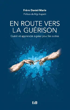 En route vers la guérison : guérir et apprendre à prier pour les autres