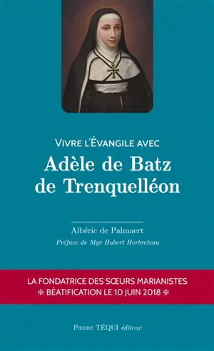 Vivre l'Evangile avec Adèle de Batz de Trenquelléon