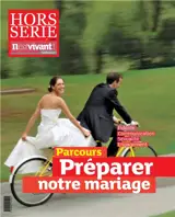 Il est vivant, hors série, n° 309. Préparer notre mariage : Fidélité, communication, sexualité, engagement