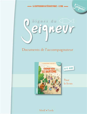 Chemin vers le baptême : signes du Seigneur, 8-12 ans : documents de l'accompagnateur