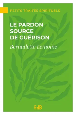 Le pardon, source de guérison
