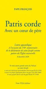 Patris corde. Avec un coeur de père : lettre apostolique à l'occasion du 150e anniversaire de la déclaration de saint Joseph comme patron de l'Eglise universelle : 8 décembre 2020