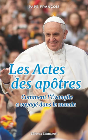 Les Actes des Apôtres : comment l'Evangile a voyagé dans le monde