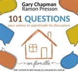 101 questions pour animer et approfondir les discussions en famille