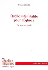 Quelle infaillibilité pour l'Eglise ?