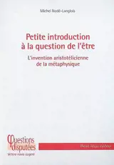 Petite introduction à la question de l'être : l'invention aristotélicienne de la métaphysique