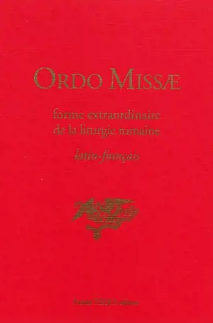 Ordo missae, forme extraordinaire de la liturgie romaine : latin-français (rite dit de saint Pie V) selon l'édition promulguée par le bienheureux Jean XXIII en 1962