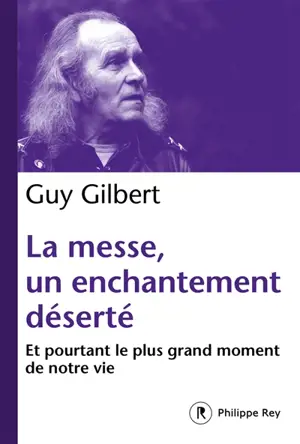 La messe, un enchantement déserté : et pourtant le plus grand moment de notre vie