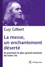 La messe, un enchantement déserté : et pourtant le plus grand moment de notre vie