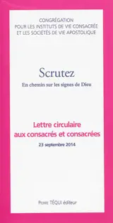 Scrutez : en chemin sur les signes de Dieu : lettre circulaire aux consacrés et consacrées, 23 septembre 2014. La lettre apostolique du pape François à tous les consacrés, 21 novembre 2014