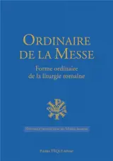 Ordinaire de la messe : forme ordinaire de la liturgie romaine : français, nouvelle traduction du Missel romain