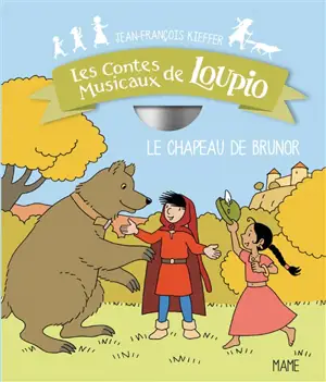 Les contes musicaux de Loupio. Le chapeau de Brunor