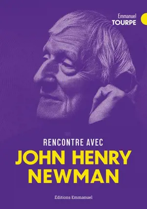 Rencontre avec saint John Henry Newman