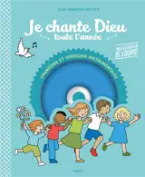 Je chante Dieu toute l'année : des chants pour prier toute l'année en famille