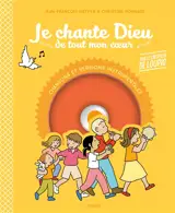 Je chante Dieu de tout mon coeur : pour prier chaque jour en famille : chansons et versions instrumentalisées