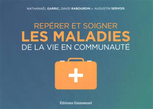 Repérer et soigner les maladies de la vie en communauté