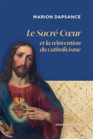 Le Sacré-Coeur et la réinvention du christianisme