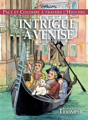 Paul et Colombe à travers l'histoire. Vol. 9. Intrigue à Venise