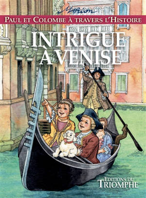 Paul et Colombe à travers l'histoire. Vol. 9. Intrigue à Venise