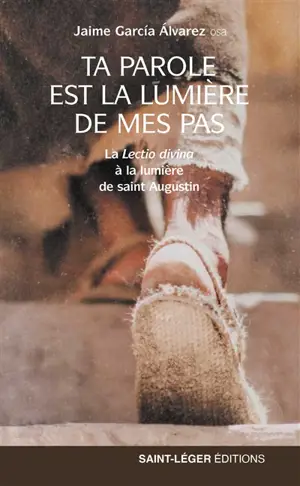 Ta parole est la lumière de mes pas : la lectio divina à la lumière de saint Augustin