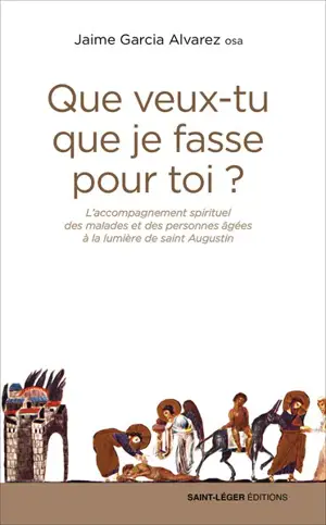 Que veux-tu que je fasse pour toi ? : l'accueil des malades et des personnes âgées