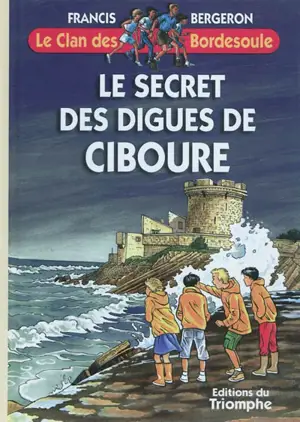 Le clan des Bordesoule. Vol. 26. Le secret des digues de Ciboure : une aventure du clan des Bordesoule