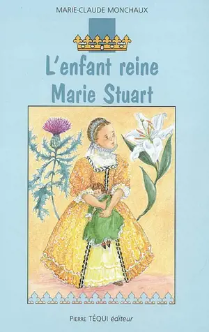 L'enfant reine, Marie Stuart