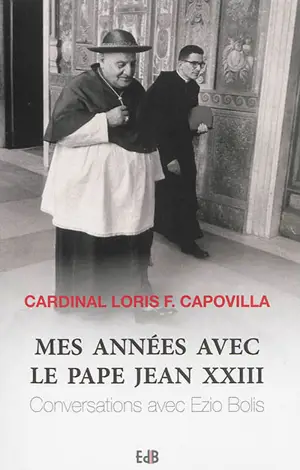 Mes années avec le pape Jean XXIII : conversations avec Ezio Bollis