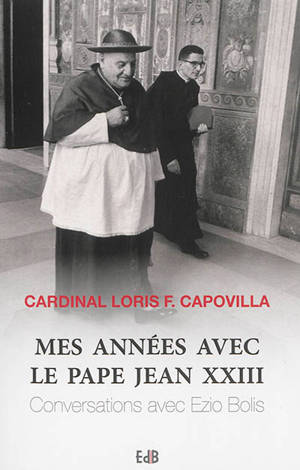 Mes années avec le pape Jean XXIII : conversations avec Ezio Bollis