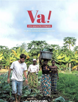 Va ! : une approche intégrale du développement et de la solidarité internationale