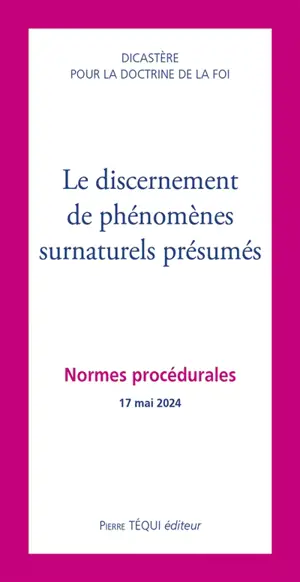 Le discernement de phénomènes surnaturels présumés : normes procédurales : 17 mai 2024