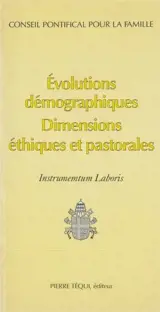 Evolutions démographiques : dimensions éthiques et pastorales : instrumentum laboris