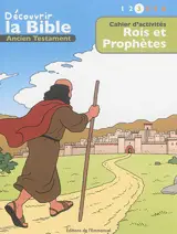 Découvrir la Bible : Ancien Testament. Vol. 3. Rois et prophètes : cahier d'activités