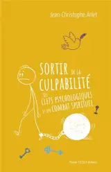 Sortir de la culpabilité : des clés psychologiques et un combat spirituel